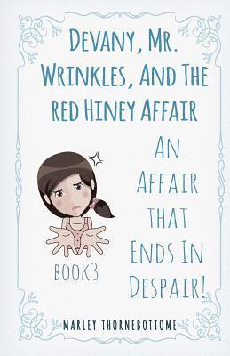 Devany, Mr. Wrinkles, And The Red Hiney Affair: An Affair that Ends In Despair! Book 3 1