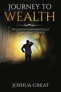 bokomslag Journey To Wealth: Wealth Is A Fundamentally A Personal Choice