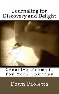 bokomslag Journaling for Discovery and Delight: Creative Prompts for Your Journey