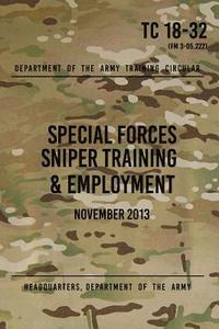 bokomslag TC 18-32 Special Forces Sniper Training & Employment: November, 2013