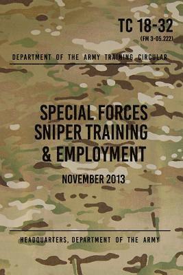 Headquarters Department of The Army - TC 18-32 Special Forces Sniper Training & Employment: November, 2013, Häftad