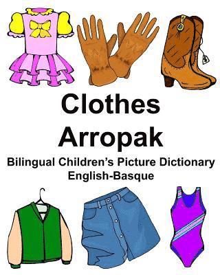 English-Basque Clothes/Arropak Bilingual Children's Picture Dictionary Umeentzako irudietako hiztegi elebiduna 1