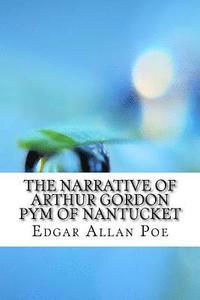 bokomslag The Narrative of Arthur Gordon Pym of Nantucket