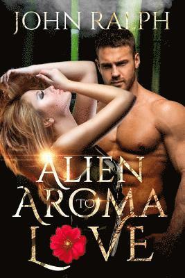 Alien Romance: Alien Aroma To Love 1