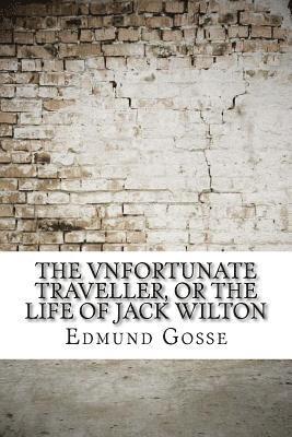 The Vnfortunate Traveller, or The Life Of Jack Wilton 1