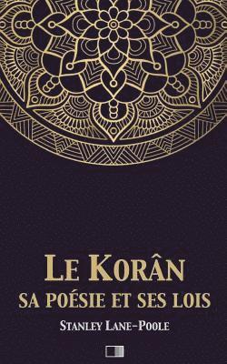 Le Korân, sa poésie et ses lois: Le Coran, sa poésie et ses lois 1