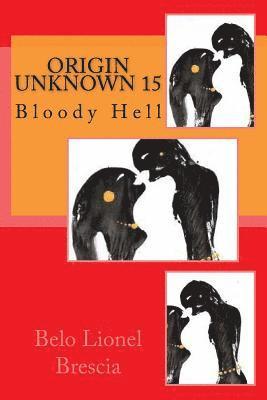 Origin Unknown 15: Bloody Hell 1