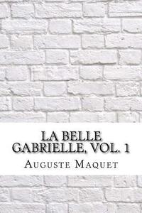bokomslag La belle Gabrielle, vol. 1
