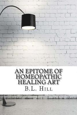 B. L. Hill - An Epitome of Homeopathic Healing Art, Häftad. Tillgänglighet: Lägg i varukorg
