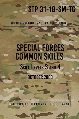 bokomslag STP 31-18-SM-TG Special Forces Common Skills - Skill Levels 3 and 4: Soldier's Manual and Trainer's Guide