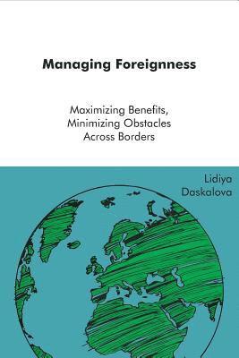 bokomslag Managing Foreigness: maximizing benefits, minimizing obstacles across borders