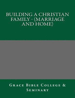 Building A Christian Family - (Marriage and Home) 1