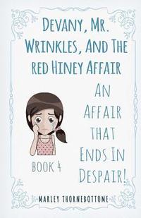 bokomslag Devany, Mr. Wrinkles, And The Red Hiney Affair: An Affair that Ends In Despair! Book 4