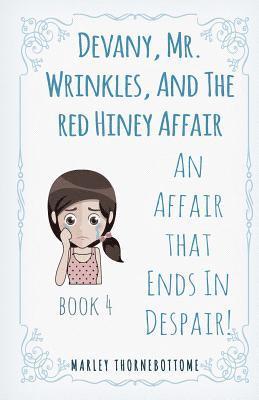 Marley Mabel Thornebottome - Devany, Mr. Wrinkles, And The Red Hiney Affair: An Affair that Ends In Despair! Book 4, Häftad