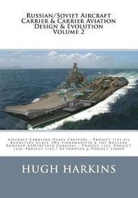 bokomslag Russian/Soviet Aircraft Carrier & Carrier-borne Aviation Design & Evolution, Volume 2: Aircraft Carrying Heavy Cruisers ? Project 1143.5/6 Kuznetsov C