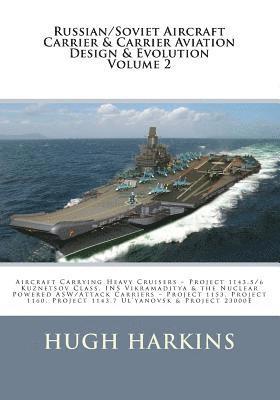 bokomslag Russian/Soviet Aircraft Carrier & Carrier-borne Aviation Design & Evolution, Volume 2: Aircraft Carrying Heavy Cruisers ? Project 1143.5/6 Kuznetsov C