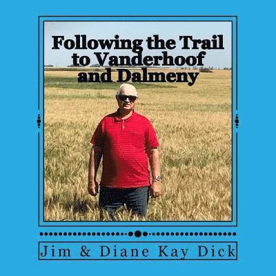 Following the Trail to Vanderhoof and Dalmeny: The early years of the marriage of Hulda & Jacob Wiens 1