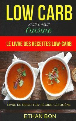 bokomslag Low Carb: Low Carb Cuisine: Le livre des recettes low-carb (Livre De Recettes: Régime Cétogène)