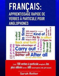 bokomslag Francais: Apprentissage Rapide de Verbes a Particule pour Anglophones: Les 100 verbes à particule anglais les plus utilisés avec