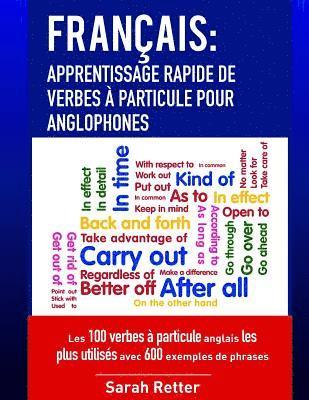 Francais: Apprentissage Rapide de Verbes a Particule pour Anglophones: Les 100 verbes à particule anglais les plus utilisés avec 1