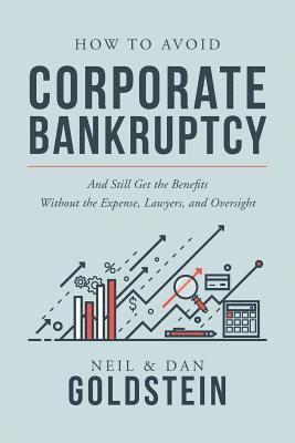 bokomslag How To Avoid Corporate Bankruptcy: And Still Get the Benefits Without the Expense, Lawyers, and Oversight