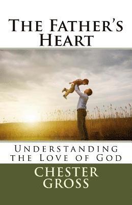 bokomslag The Father's Heart: Understanding the Love of God