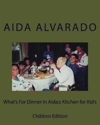 bokomslag What's For Dinner in Aida's Kitchen for Kidd's: Children Edition