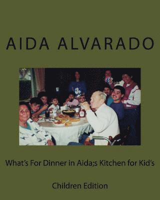 What's For Dinner in Aida's Kitchen for Kidd's: Children Edition 1