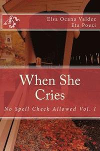 bokomslag When She Cries: No Spell Check Allowed