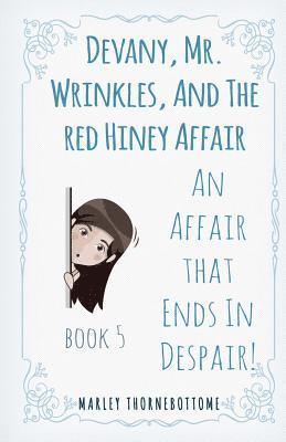 Devany, Mr. Wrinkles, And The Red Hiney Affair: An Affair that Ends In Despair! Book 5 1