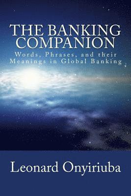 bokomslag The Banking Companion: Words, Phrases, and their Meanings in Global Banking