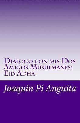 Diálogo con mis Dos Amigos Musulmanes: Eid Adha 1