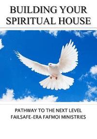 bokomslag Building Your Spiritual House: Pathway to the Next Level