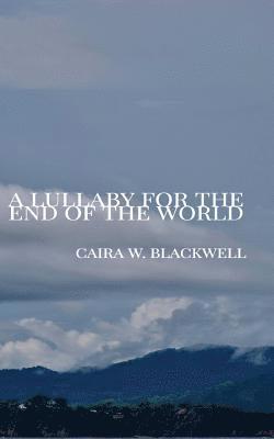 A Lullaby for the End of the World 1