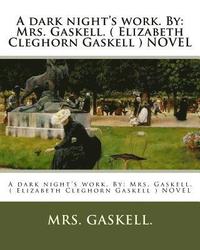 bokomslag A dark night's work. By: Mrs. Gaskell. ( Elizabeth Cleghorn Gaskell ) NOVEL