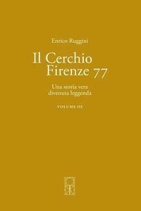 bokomslag Il Cerchio Firenze 77 Volume III: Una storia vera divenuta leggenda