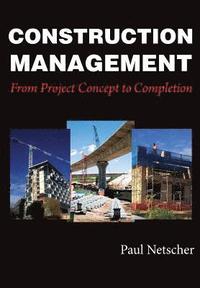 bokomslag Construction Management: From Project Concept to Completion