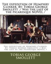 bokomslag The expedition of Humphry Clinker. By: Tobias George Smollett ./ Was the last of the picaresque NOVEL /