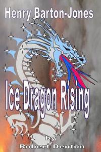 bokomslag Henry Barton-Jones - Ice Dragon Rising: The Creation of the Ice Dragon Power and the First Master.