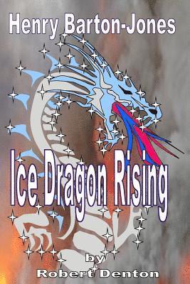 bokomslag Henry Barton-Jones - Ice Dragon Rising: The Creation of the Ice Dragon Power and the First Master.