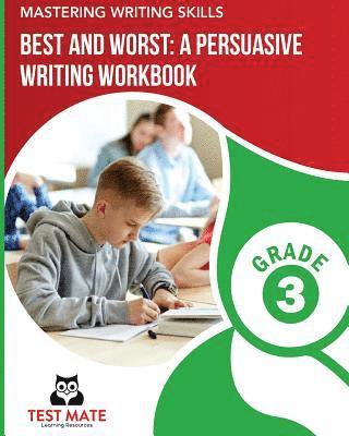 bokomslag MASTERING WRITING SKILLS Best and Worst: A Persuasive Writing Workbook, Grade 3: Engaging Activities to Develop Opinion Piece Writing Skills