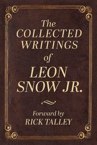 bokomslag The Collected Writings of Leon Snow Jr,