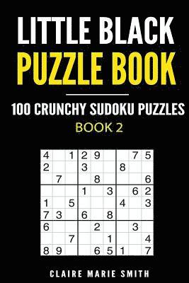 Little Black Puzzle Book: 100 Crunchy Sudoku Puzzles - Book 2 1