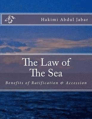 The Law of The Sea: Benefits of Ratification & Accession 1