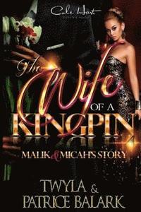 bokomslag The Wife of a Kingpin: Malik & Micah's Story