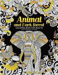 bokomslag Animal and Dark Forest Coloring Book For Adults: Stress Relieving Patterns for Relaxation, Sheep, Horse, Elephant, Raccoon, Butterfly and more in Both