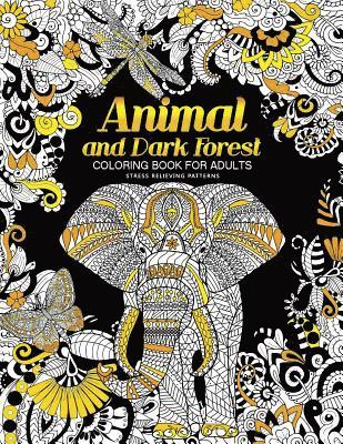 Animal and Dark Forest Coloring Book For Adults: Stress Relieving Patterns for Relaxation, Sheep, Horse, Elephant, Raccoon, Butterfly and more in Both 1