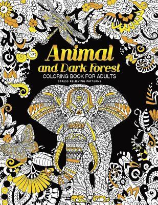 Animal and Dark Forest Coloring Book For Adults: Stress Relieving Patterns for Relaxation, Sheep, Horse, Elephant, Raccoon, Butterfly and more in Both