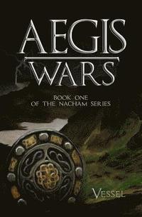 bokomslag AEGIS Wars: Book one of the Nacham Saga
