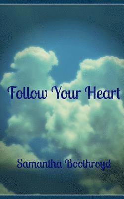 Samantha Boothroyd - Follow Your Heart, Häftad